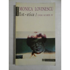 EST-ETICE / UNDE SCURTE IV - MONICA LOVINESCU